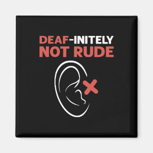 Deaf-Initely Not Rude. ASL Hand Sign Language Deaf Magnet