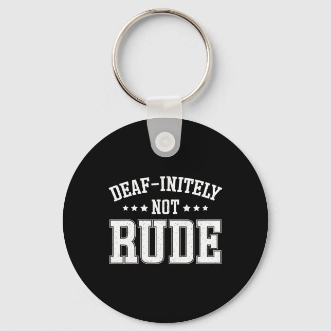Deaf Initely Not Rude Fun Deaf  Key Ring (Front)