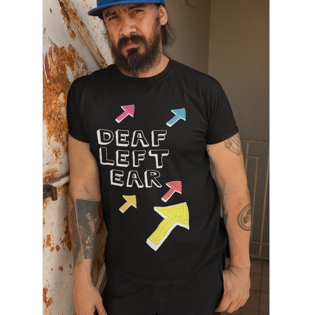 Deaf left ear partial deafness low hearing T-Shirt (Creator Uploaded)