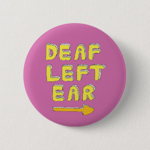 Deaf left ear pin badge partial deafness