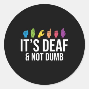 Deaf Not Dumb  Classic Round Sticker
