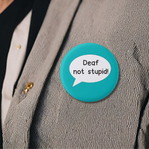 Deaf not stupid pin badge