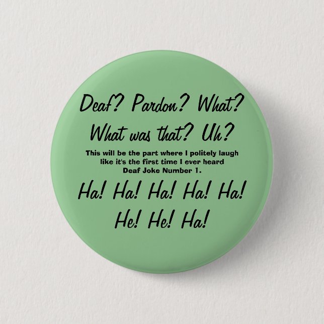 Deaf? Pardon? Deaf Joke Number One Badge (Front)