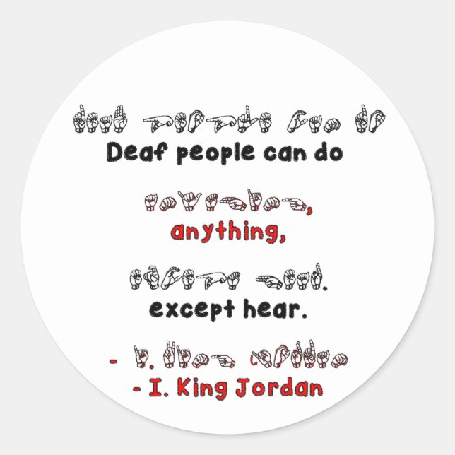 Deaf People Can DO ANYTHING, except Hear. Classic Round Sticker (Front)