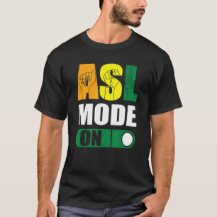 Deaf Pride ASL Mode On Proud Hand Sign Language T-Shirt