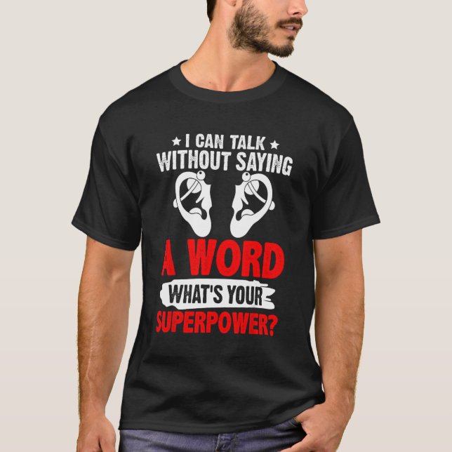 Deaf Pride ASL Sign Language Can Talk Without Sayi T-Shirt (Front)