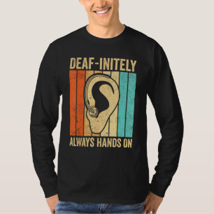 Deaf Pride ASL Sign Language Deaf initely Always H T-Shirt