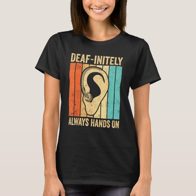 Deaf Pride ASL Sign Language Deaf initely Always H T-Shirt (Front)
