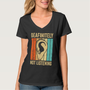 Deaf Pride ASL Sign Language Deafinitely Not Liste T-Shirt