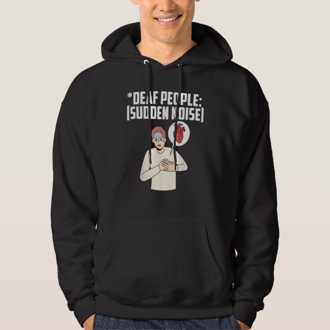 Deaf Pride ASL Told I Was Deaf It Was Really Hard  Hoodie (Front)