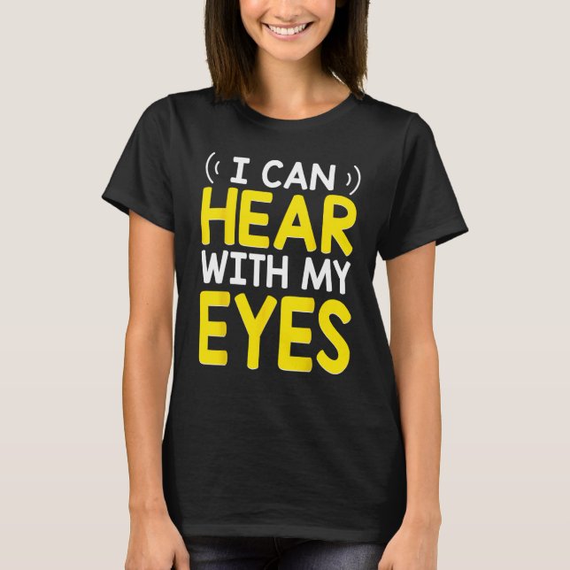 Deaf Pride Awareness ASL Sign Language Can Hear Wi T-Shirt (Front)