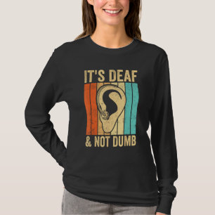 Deaf Pride Awareness ASL Sign Language It s Deaf & T-Shirt