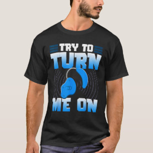 Deaf Pride Awareness ASL Sign Language Try To Turn T-Shirt