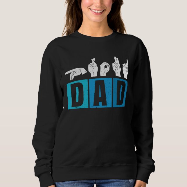 Deaf Pride Father And Hearing Loss Awareness Dad Sweatshirt (Front)