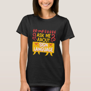 Deaf Pride Hearing Loss ASL Ask Me About Sign Lang T-Shirt