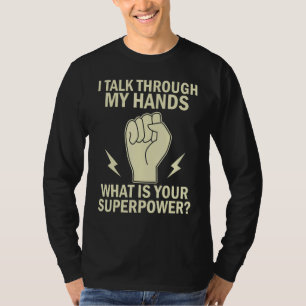 Deaf Pride I Talk Through My Hands Funny Sign Lang T-Shirt