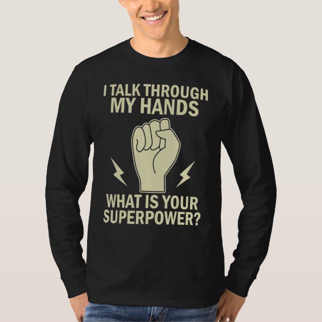 Deaf Pride I Talk Through My Hands Funny Sign Lang T-Shirt (Front)