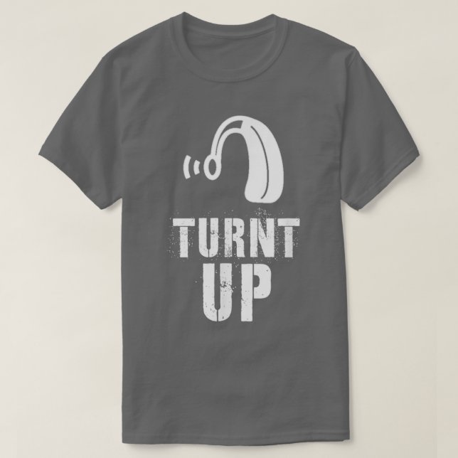 Deaf pride turnt up hearing aid T-Shirt (Design Front)
