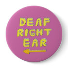 Deaf right ear pin badge partial deafness
