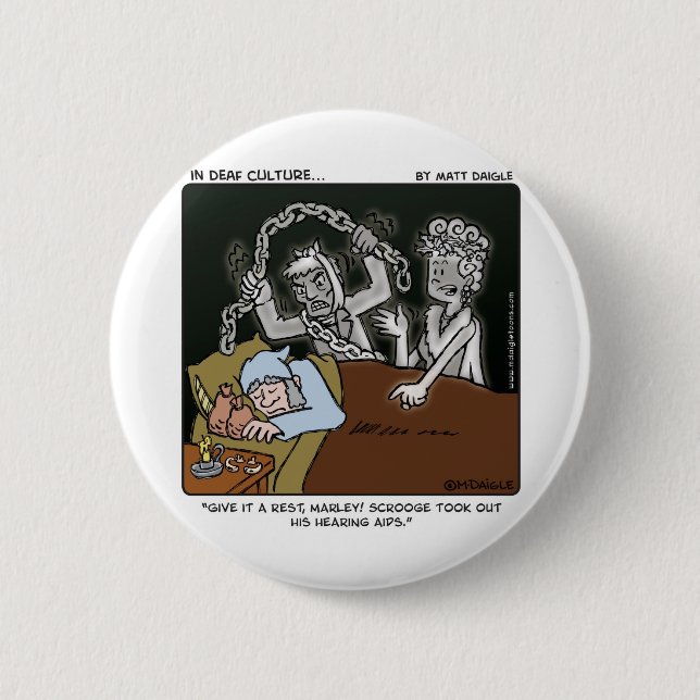 Deaf Scrooge 6 Cm Round Badge (Front)