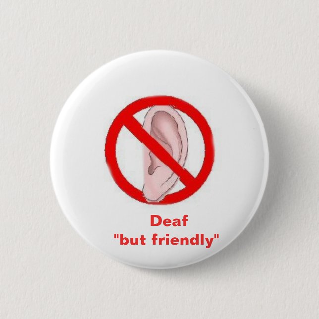deaf signedone,    Deaf  "but friendly" 6 Cm Round Badge (Front)