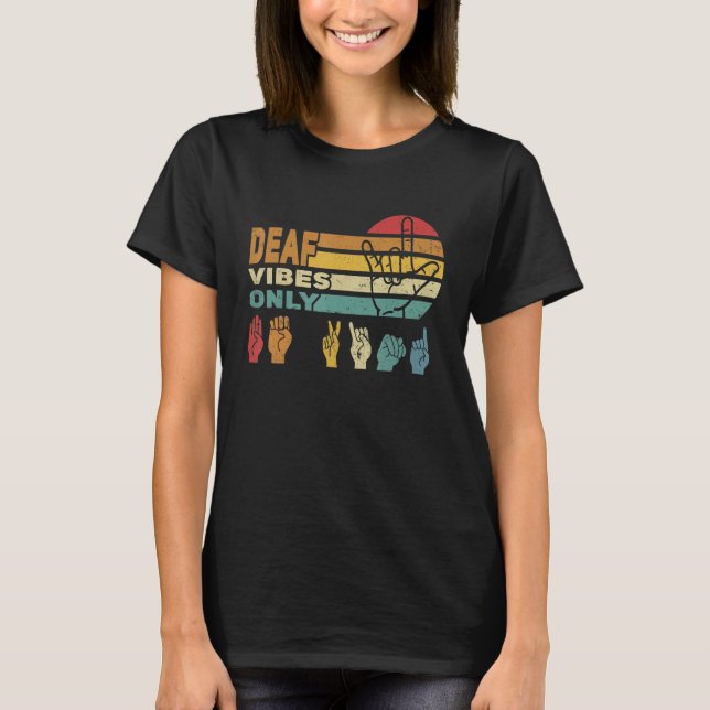 Deaf vibes only Hand Sign Language ASL Hand gestur T-Shirt (Front)