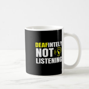 Deafinitely Not Listening Asl Deaf Awareness Coffee Mug