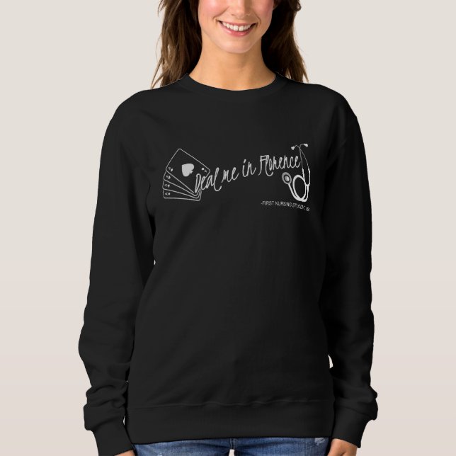 Deal Me In Florence Nurses Dont Play Cards Sweatshirt (Front)