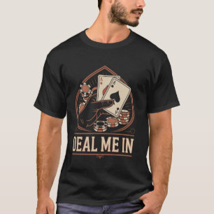 Deal Me In Poker Aces Hand and Chips T-Shirt