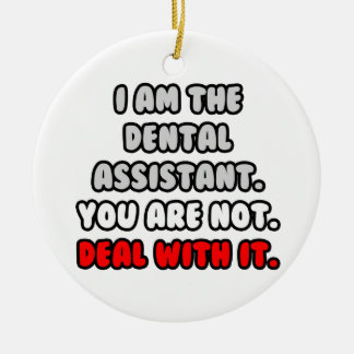 Deal With It ... Funny Dental Assistant Ceramic Tree Decoration