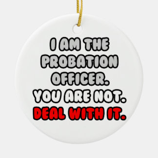 Deal With It ... Funny Probation Officer Ceramic Tree Decoration