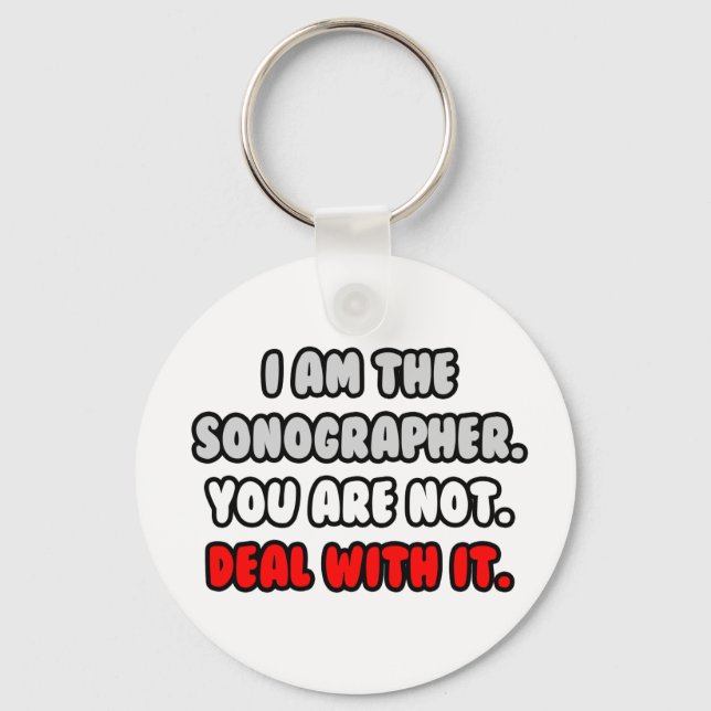 Deal With It ... Funny Sonographer Key Ring (Front)