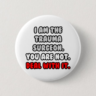 Deal With It ... Funny Trauma Surgeon 6 Cm Round Badge