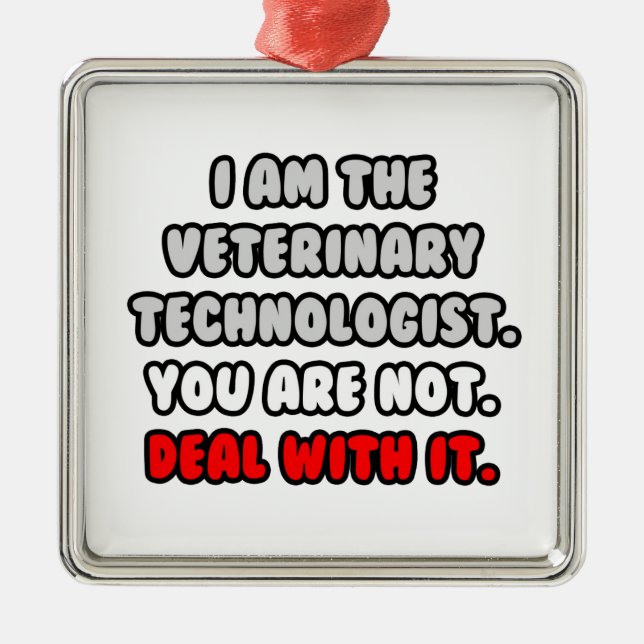Deal With It ... Funny Veterinary Technologist Metal Tree Decoration (Front)