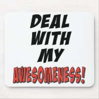 Deal with my awesomeness