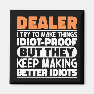 Dealer I Try To Make Things Funny Sayings Dealer Magnet