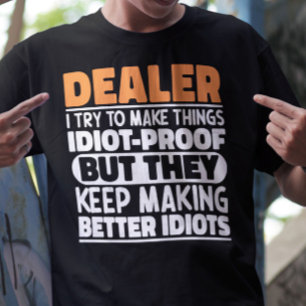 Dealer I Try To Make Things Funny Sayings Dealer T-Shirt