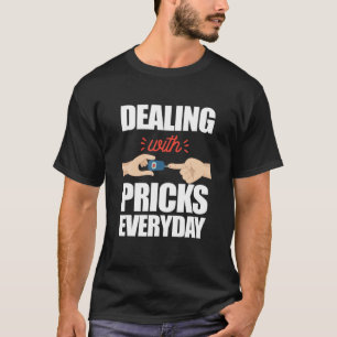 Dealing With Pricks Everyday Type 1 Diabetes Aware T-Shirt