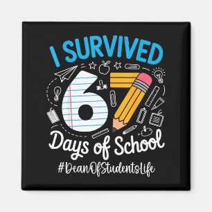 Dean Of Students Survived 67 Days Of School Humor  Magnet
