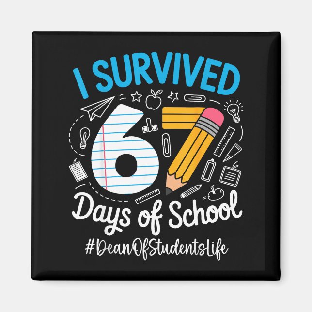 Dean Of Students Survived 67 Days Of School Humor  Magnet (Front)