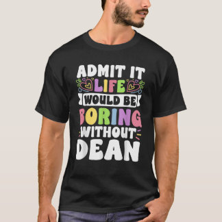 Dean Personalised Name Funny Saying First Name Fam T-Shirt