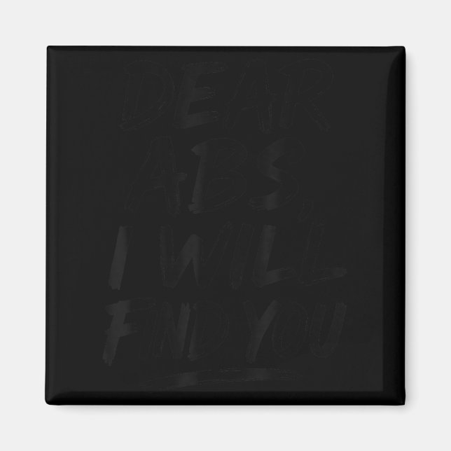 Dear Abs I Will Find You Funny Workout Quote Gym E Magnet (Front)