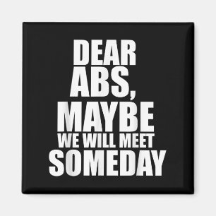 Dear Abs Maybe One Day We Will Meet Funny Gym Fitn Magnet