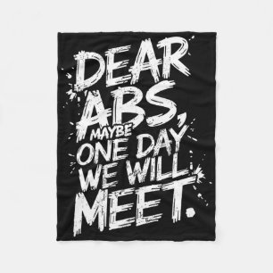 Dear Abs Maybe One Day We Will Meet Gym Tee Funny Fleece Blanket