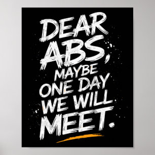 Dear Abs Maybe One Day We Will Meet Gym Tee Funny  Poster