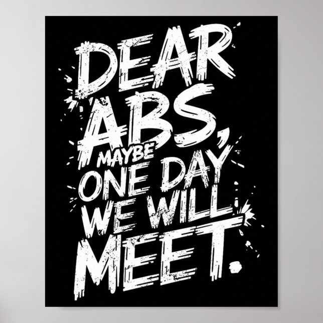 Dear Abs Maybe One Day We Will Meet Gym Tee Funny  Poster (Front)