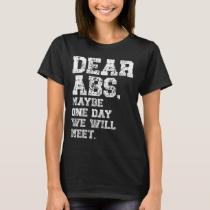 Dear Abs Maybe One Weightlifting Bodybuilding Tee 
