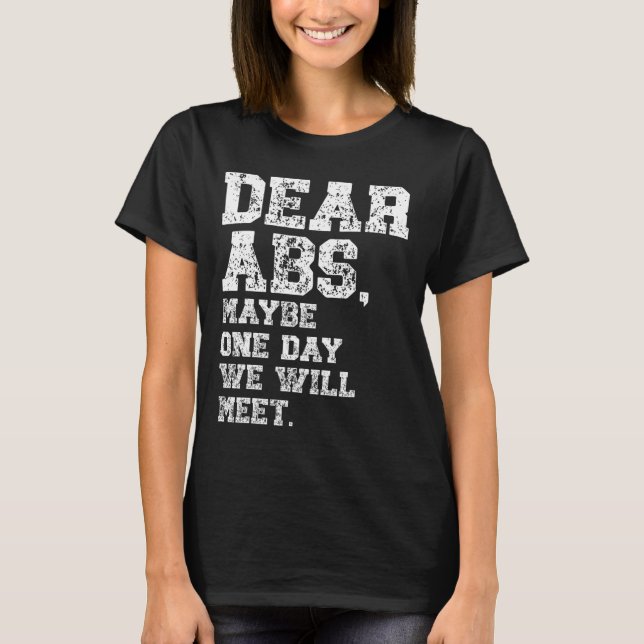 Dear Abs Maybe One Weightlifting Bodybuilding Tee  (Front)