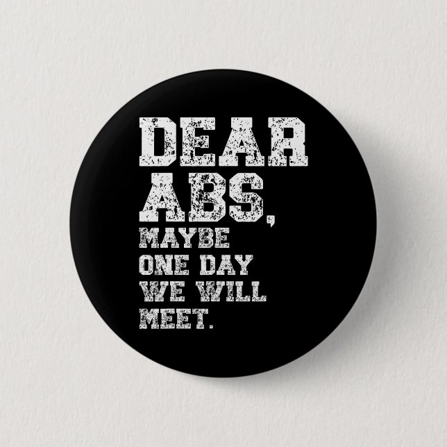 Dear Abs Maybe One Weightlifting Bodybuilding Tee  6 Cm Round Badge (Front)
