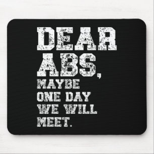 Dear Abs Maybe One Weightlifting Bodybuilding Tee  Mouse Pad